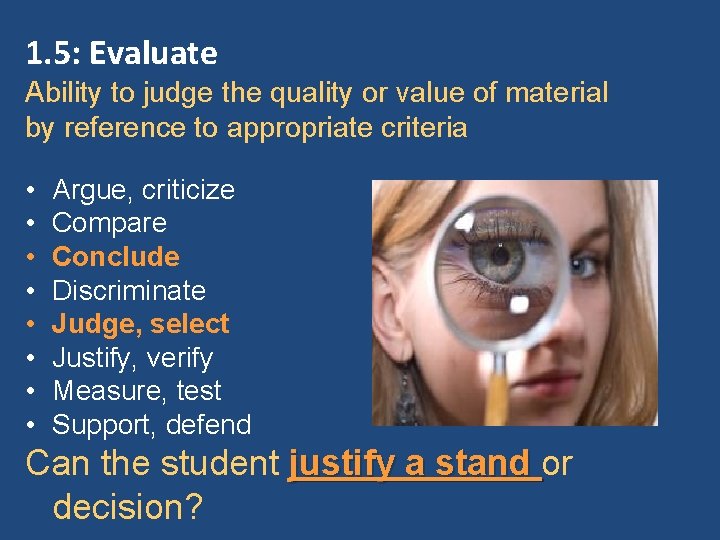 1. 5: Evaluate Ability to judge the quality or value of material by reference