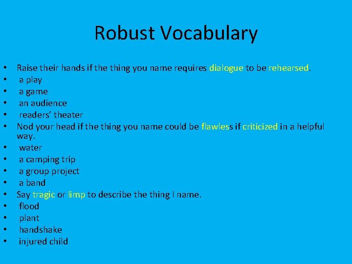 Robust Vocabulary • Raise their hands if the thing you name requires dialogue to