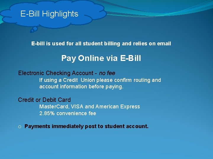 E-Bill Highlights E-bill is used for all student billing and relies on email Pay