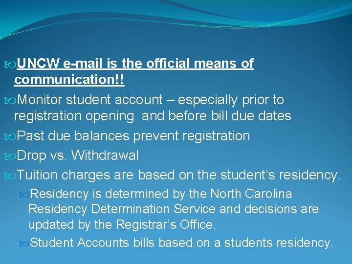  UNCW e-mail is the official means of communication!! Monitor student account – especially