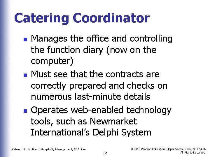 Catering Coordinator n n n Manages the office and controlling the function diary (now
