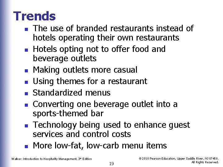Trends n n n n The use of branded restaurants instead of hotels operating
