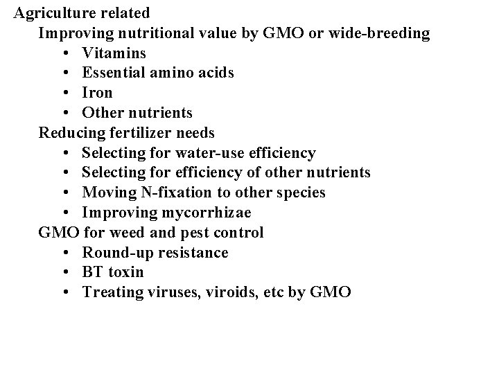 Agriculture related Improving nutritional value by GMO or wide-breeding • Vitamins • Essential amino