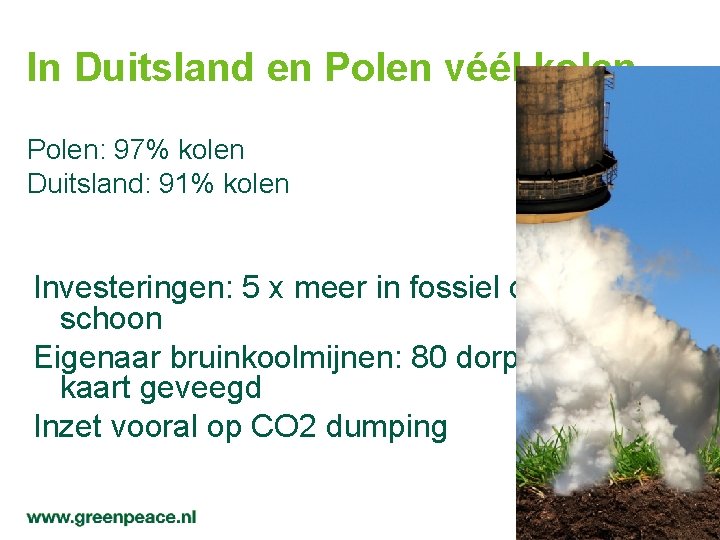 In Duitsland en Polen véél kolen Polen: 97% kolen Duitsland: 91% kolen Investeringen: 5