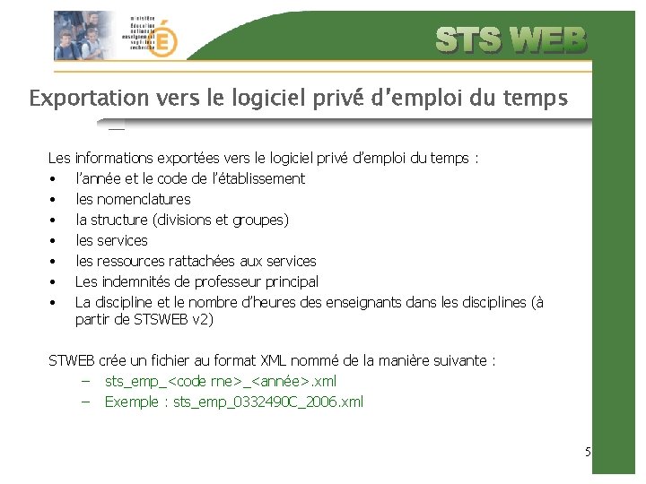 Exportation vers le logiciel privé d’emploi du temps Les informations exportées vers le logiciel