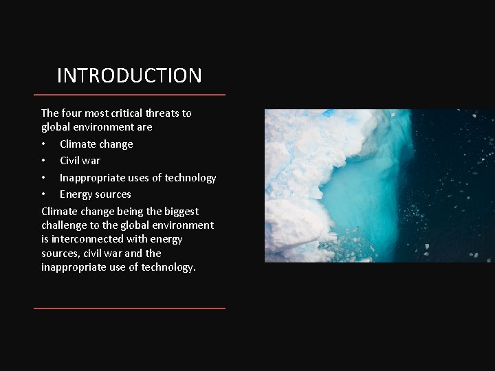 INTRODUCTION The four most critical threats to global environment are • Climate change •
