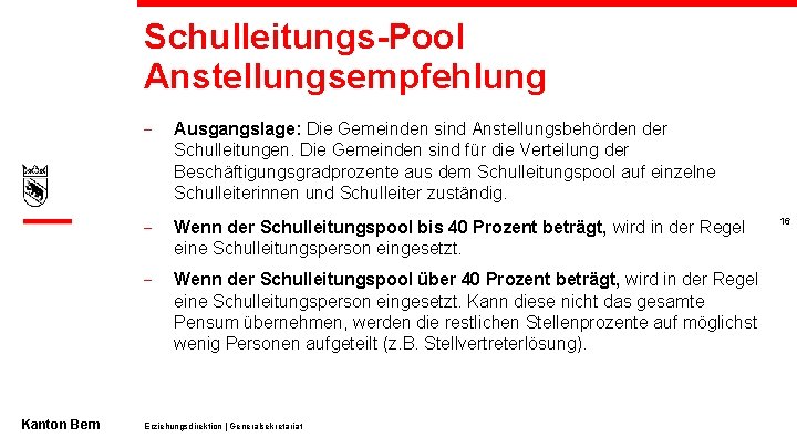 Schulleitungs-Pool Anstellungsempfehlung Kanton Bern - Ausgangslage: Die Gemeinden sind Anstellungsbehörden der Schulleitungen. Die Gemeinden