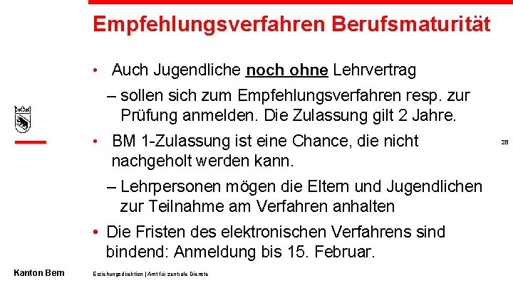 Empfehlungsverfahren Berufsmaturität • Auch Jugendliche noch ohne Lehrvertrag – sollen sich zum Empfehlungsverfahren resp.