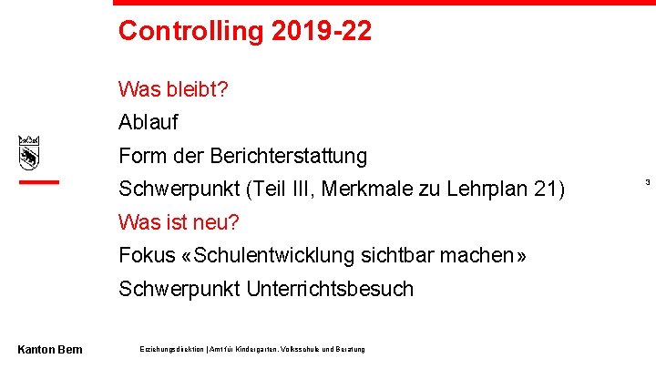 Controlling 2019 -22 Was bleibt? Ablauf Form der Berichterstattung Schwerpunkt (Teil III, Merkmale zu