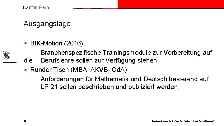 Kanton Bern Ausgangslage § BIK-Motion (2016): Branchenspezifische Trainingsmodule zur Vorbereitung auf die Berufslehre sollen