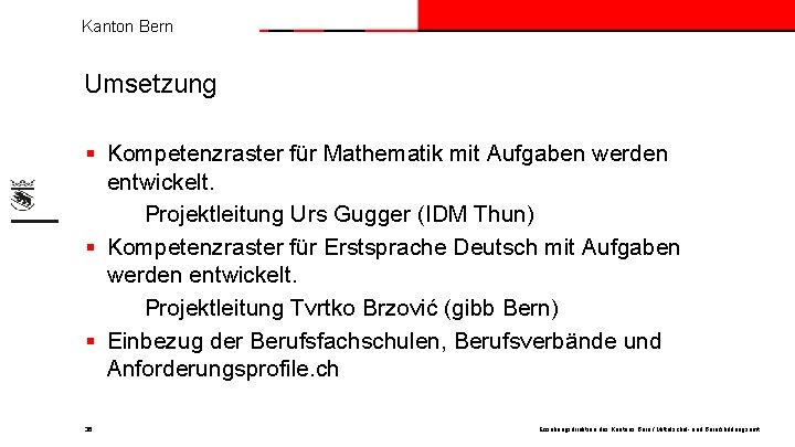 Kanton Bern Umsetzung § Kompetenzraster für Mathematik mit Aufgaben werden entwickelt. Projektleitung Urs Gugger