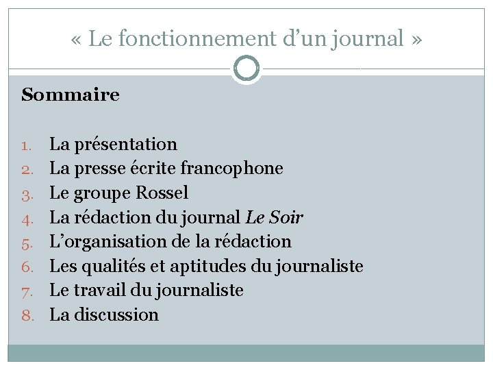  « Le fonctionnement d’un journal » Sommaire 1. 2. 3. 4. 5. 6.