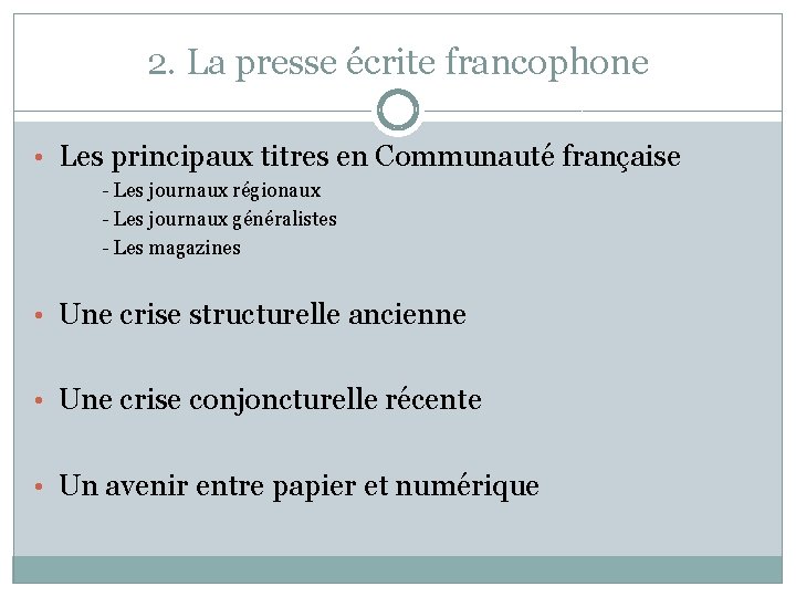 2. La presse écrite francophone • Les principaux titres en Communauté française - Les