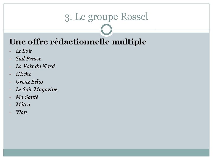 3. Le groupe Rossel Une offre rédactionnelle multiple - Le Soir - Sud Presse