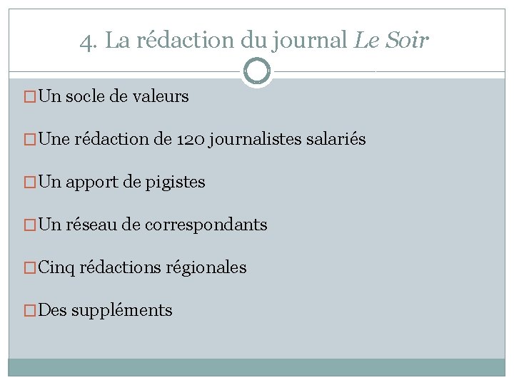 4. La rédaction du journal Le Soir �Un socle de valeurs �Une rédaction de