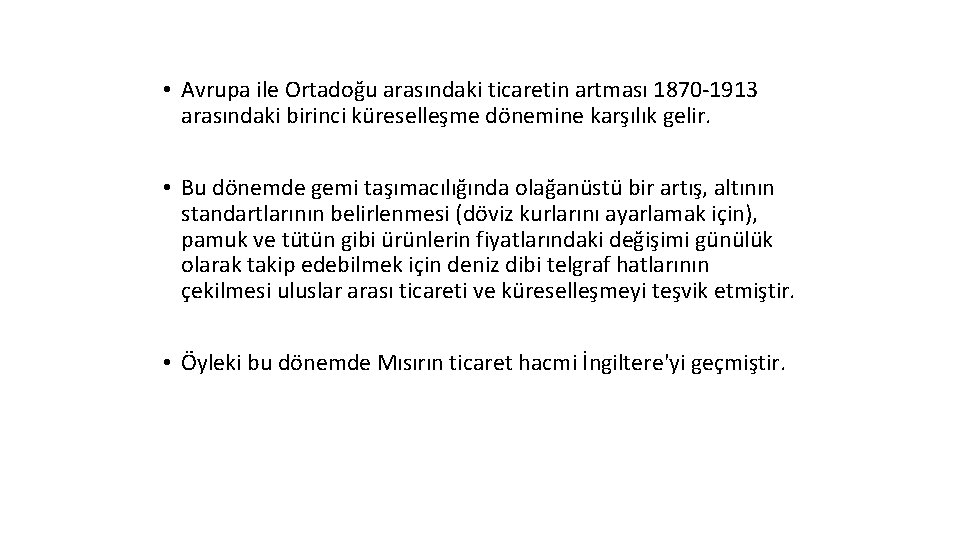  • Avrupa ile Ortadoğu arasındaki ticaretin artması 1870 -1913 arasındaki birinci küreselleşme dönemine