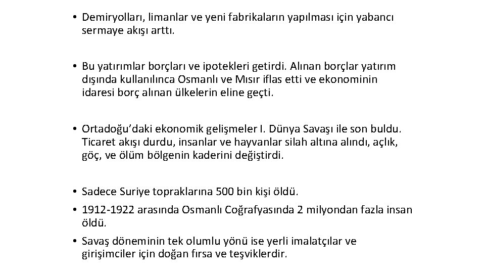  • Demiryolları, limanlar ve yeni fabrikaların yapılması için yabancı sermaye akışı arttı. •