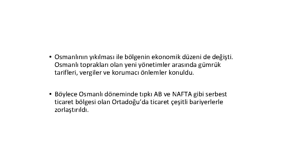  • Osmanlının yıkılması ile bölgenin ekonomik düzeni de değişti. Osmanlı toprakları olan yeni