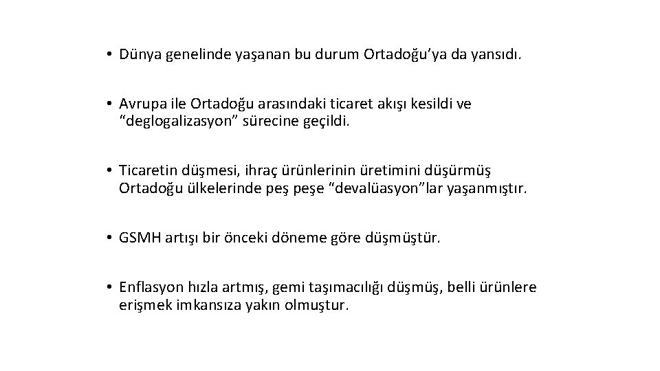  • Dünya genelinde yaşanan bu durum Ortadoğu’ya da yansıdı. • Avrupa ile Ortadoğu