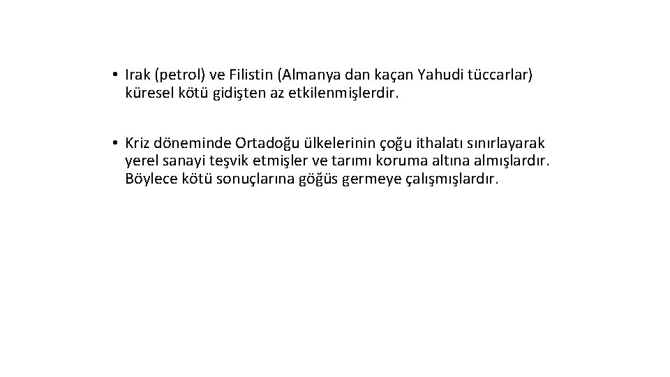  • Irak (petrol) ve Filistin (Almanya dan kaçan Yahudi tüccarlar) küresel kötü gidişten