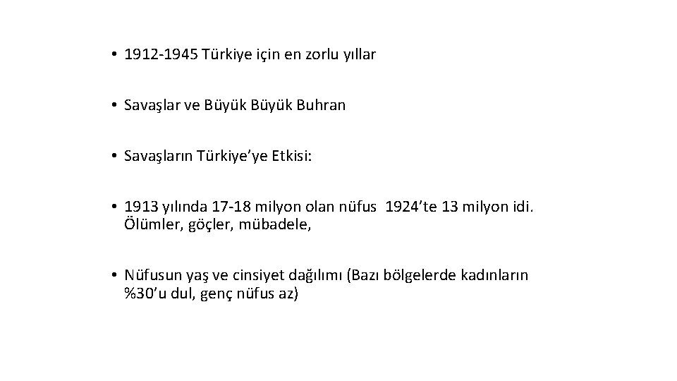  • 1912 -1945 Türkiye için en zorlu yıllar • Savaşlar ve Büyük Buhran