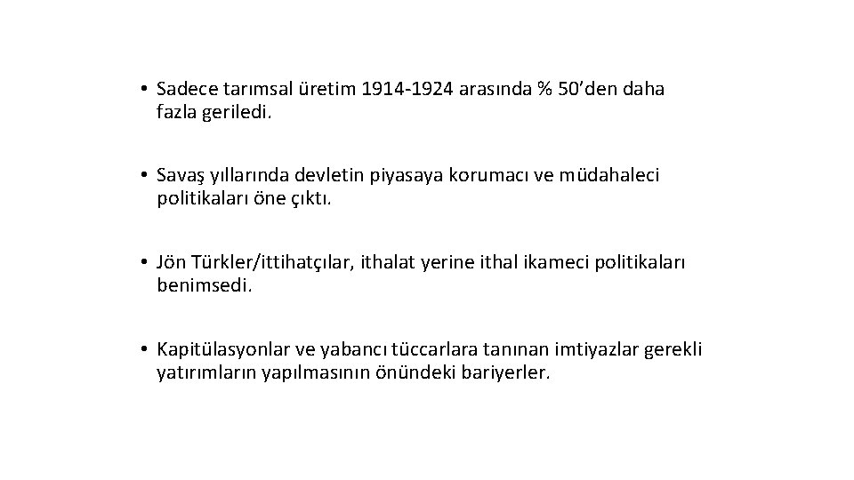  • Sadece tarımsal üretim 1914 -1924 arasında % 50’den daha fazla geriledi. •