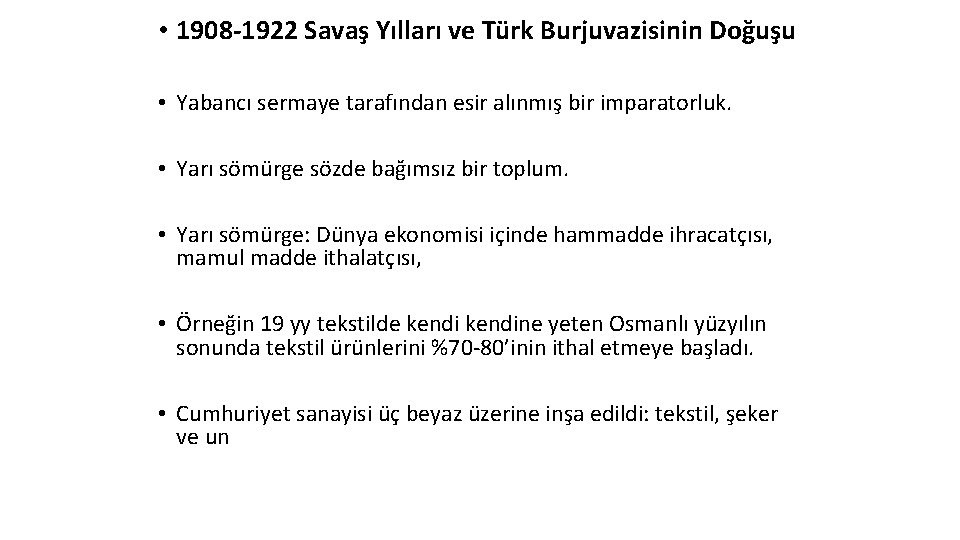  • 1908 -1922 Savaş Yılları ve Türk Burjuvazisinin Doğuşu • Yabancı sermaye tarafından