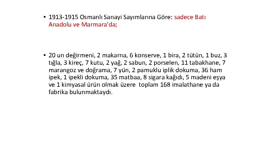  • 1913 -1915 Osmanlı Sanayi Sayımlarına Göre: sadece Batı Anadolu ve Marmara’da; •