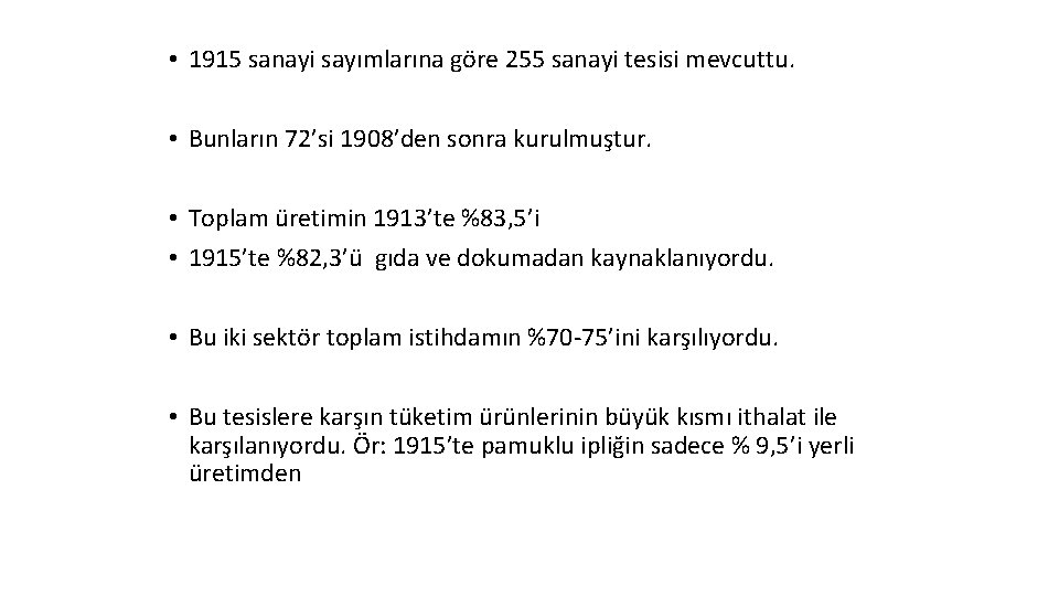  • 1915 sanayi sayımlarına göre 255 sanayi tesisi mevcuttu. • Bunların 72’si 1908’den