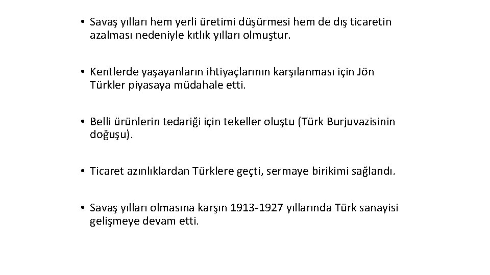  • Savaş yılları hem yerli üretimi düşürmesi hem de dış ticaretin azalması nedeniyle