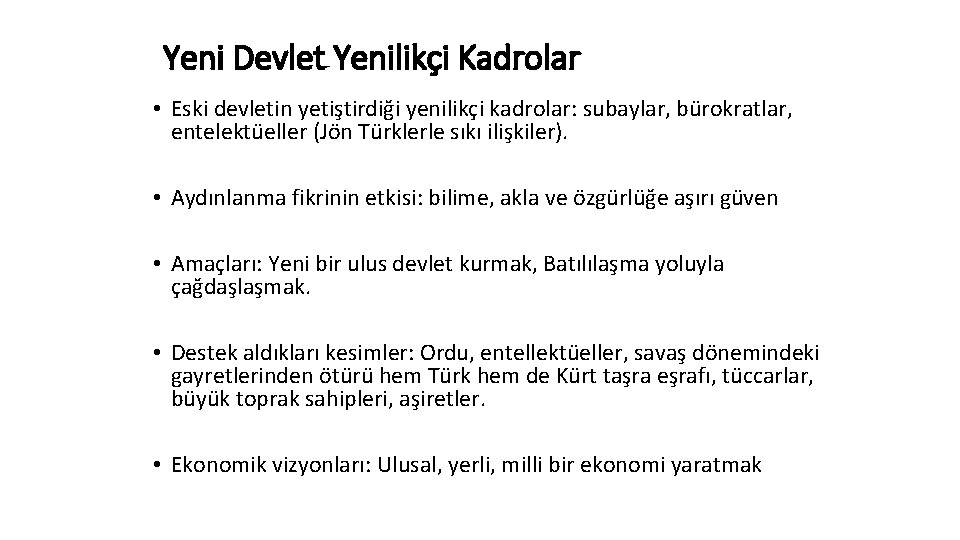 Yeni Devlet Yenilikçi Kadrolar • Eski devletin yetiştirdiği yenilikçi kadrolar: subaylar, bürokratlar, entelektüeller (Jön