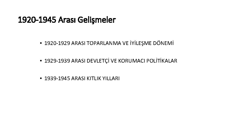 1920 -1945 Arası Gelişmeler • 1920 -1929 ARASI TOPARLANMA VE İYİLEŞME DÖNEMİ • 1929