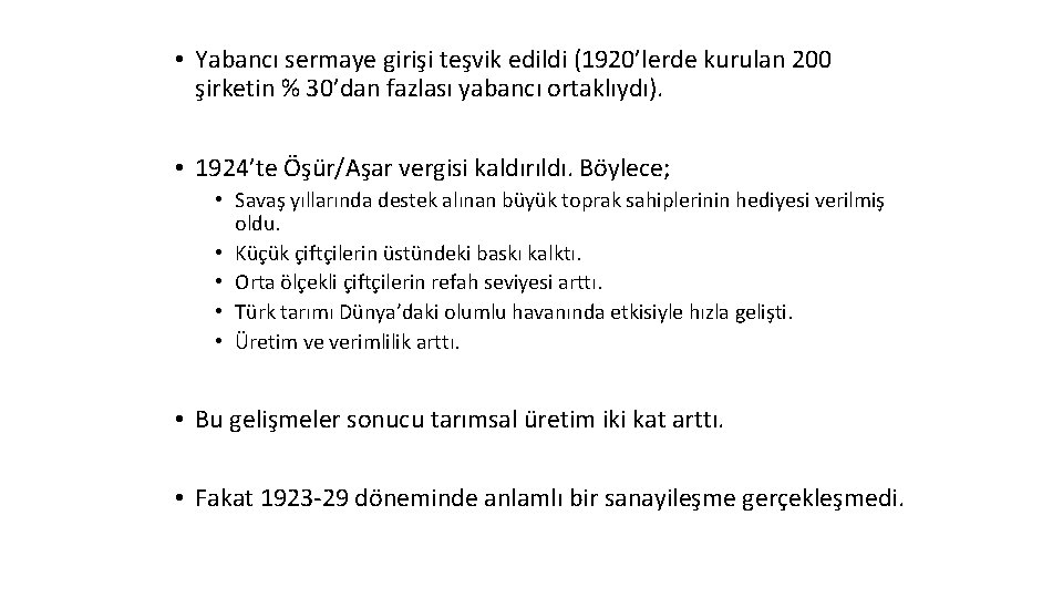  • Yabancı sermaye girişi teşvik edildi (1920’lerde kurulan 200 şirketin % 30’dan fazlası