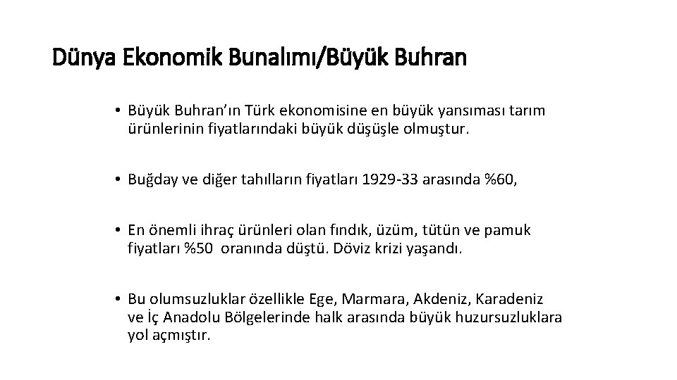 Dünya Ekonomik Bunalımı/Büyük Buhran • Büyük Buhran’ın Türk ekonomisine en büyük yansıması tarım ürünlerinin