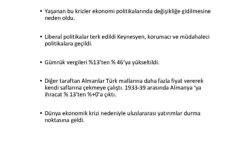  • Yaşanan bu krizler ekonomi politikalarında değişikliğe gidilmesine neden oldu. • Liberal politikalar