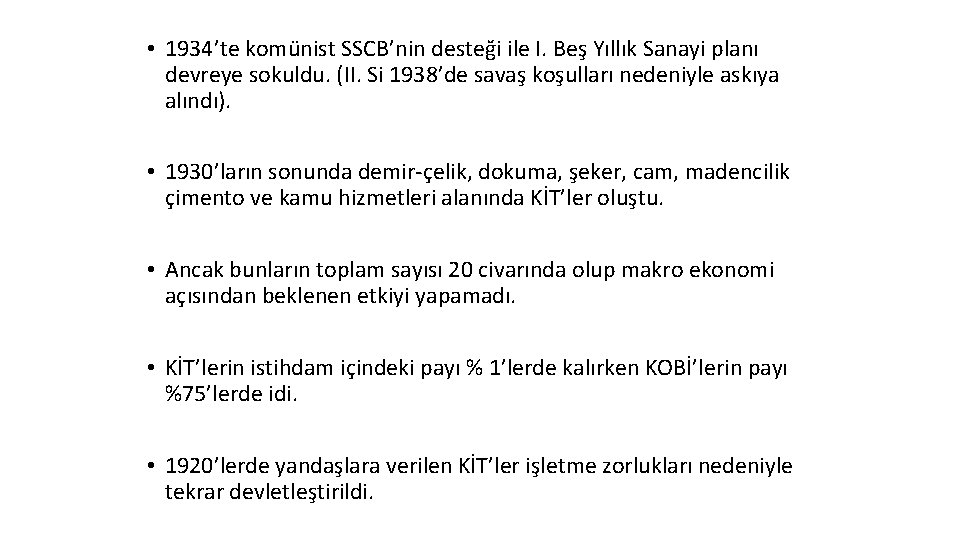  • 1934’te komünist SSCB’nin desteği ile I. Beş Yıllık Sanayi planı devreye sokuldu.