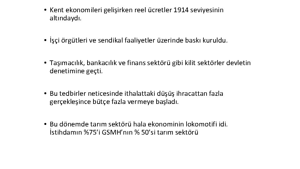  • Kent ekonomileri gelişirken reel ücretler 1914 seviyesinin altındaydı. • İşçi örgütleri ve