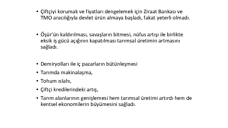  • Çiftçiyi korumak ve fiyatları dengelemek için Ziraat Bankası ve TMO aracılığıyla devlet