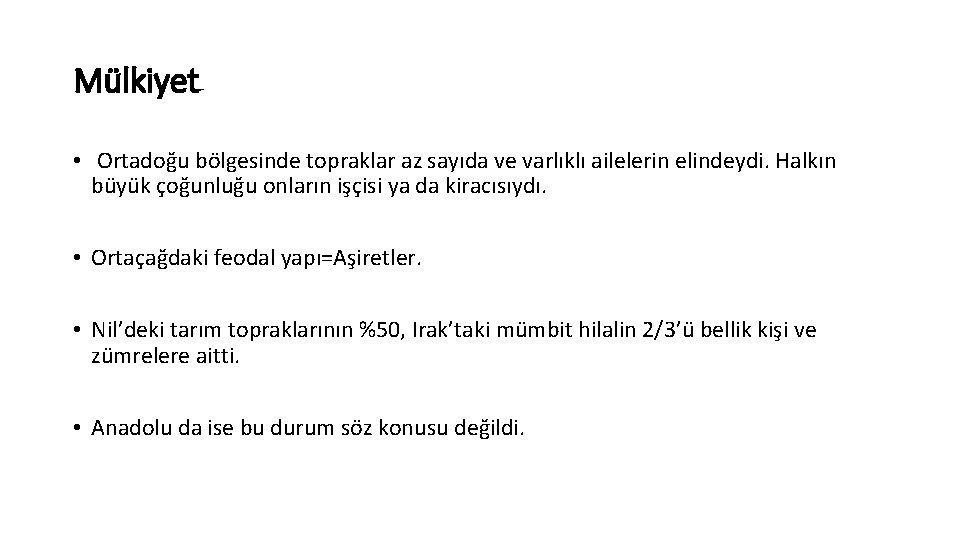 Mülkiyet • Ortadoğu bölgesinde topraklar az sayıda ve varlıklı ailelerin elindeydi. Halkın büyük çoğunluğu