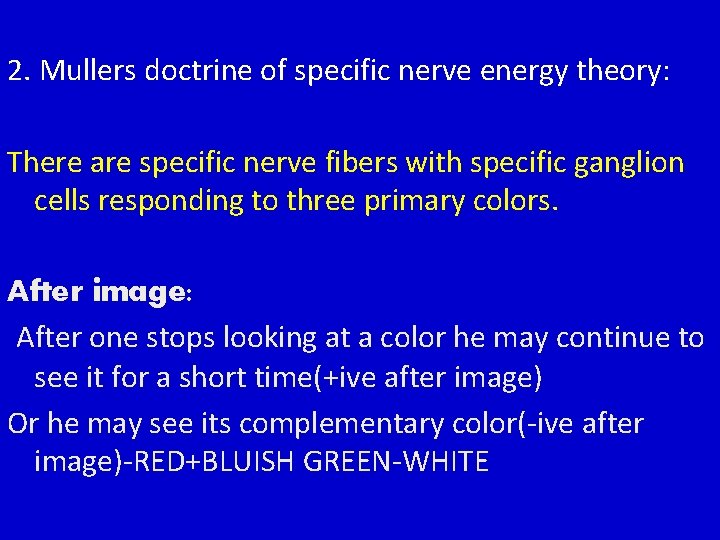 2. Mullers doctrine of specific nerve energy theory: There are specific nerve fibers with