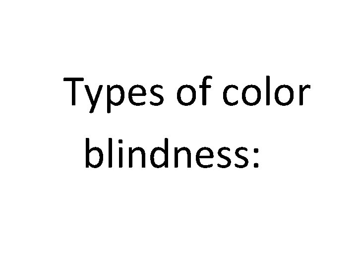 Types of color blindness: 