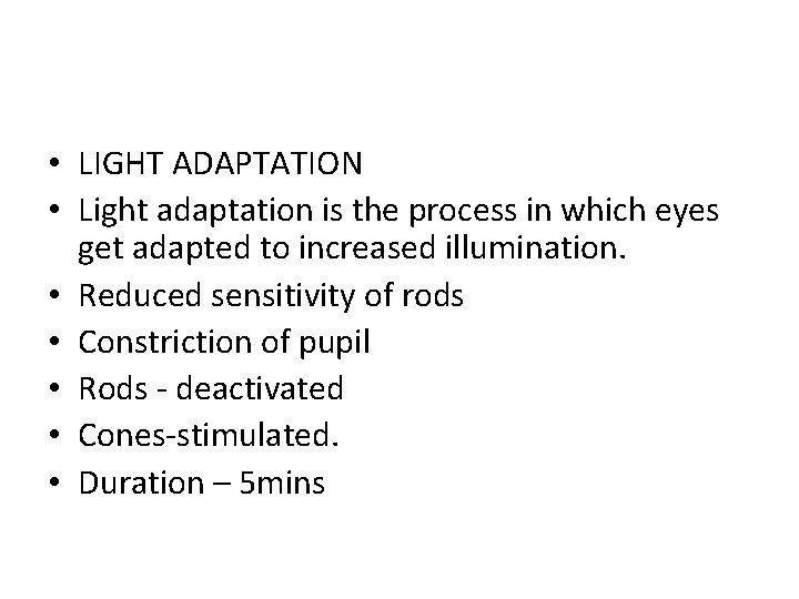  • LIGHT ADAPTATION • Light adaptation is the process in which eyes get