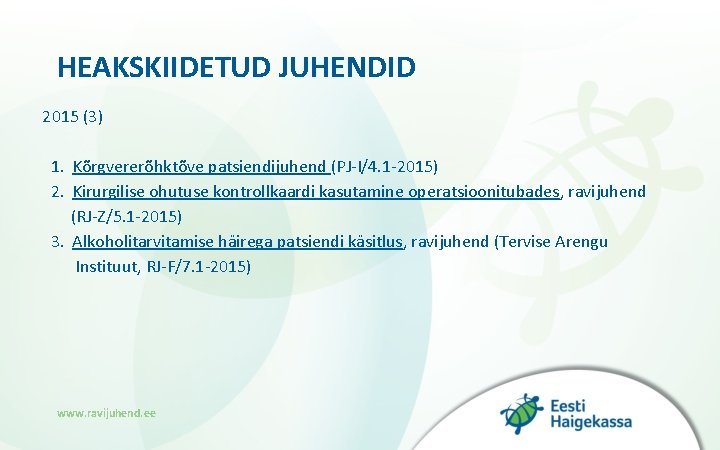 HEAKSKIIDETUD JUHENDID 2015 (3) 1. Kõrgvererõhktõve patsiendijuhend (PJ-I/4. 1 -2015) 2. Kirurgilise ohutuse kontrollkaardi