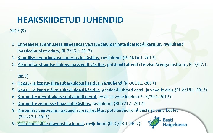 HEAKSKIIDETUD JUHENDID 2017 (9) 1. Enneaegse sünnituse ja enneaegse vastsündinu perinataalperioodi käsitlus, ravijuhend (Sotsiaalministeerium,