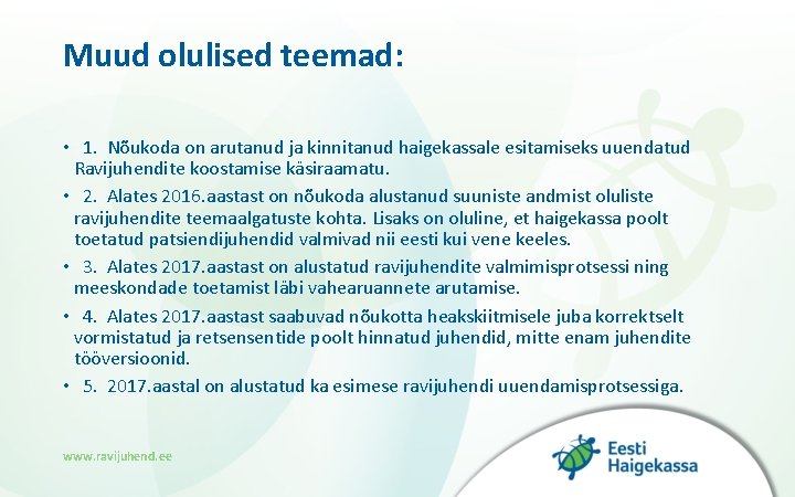 Muud olulised teemad: • 1. Nõukoda on arutanud ja kinnitanud haigekassale esitamiseks uuendatud Ravijuhendite