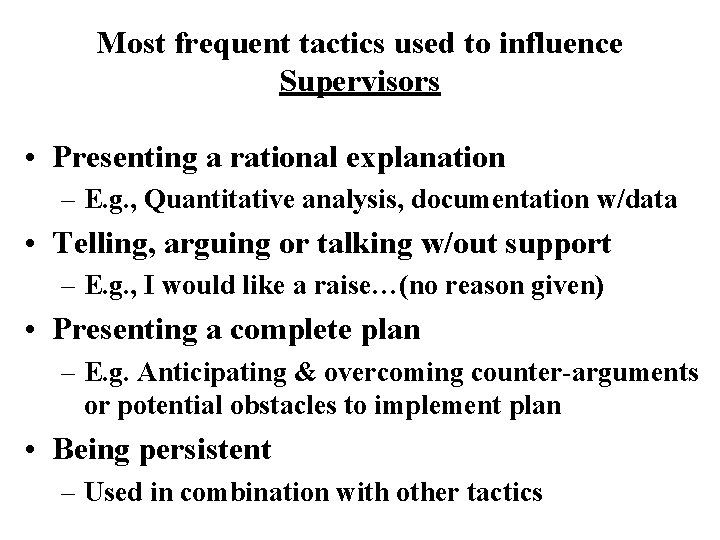 Most frequent tactics used to influence Supervisors • Presenting a rational explanation – E.