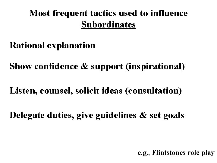 Most frequent tactics used to influence Subordinates Rational explanation Show confidence & support (inspirational)