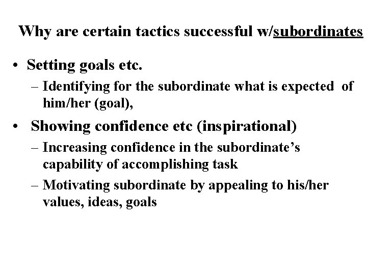 Why are certain tactics successful w/subordinates • Setting goals etc. – Identifying for the