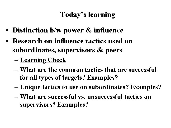 Today’s learning • Distinction b/w power & influence • Research on influence tactics used