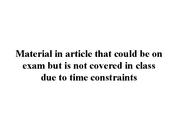 Material in article that could be on exam but is not covered in class